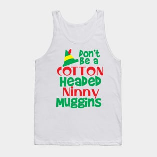 Don't be a Cotton Headed Ninny Muggins! Tank Top